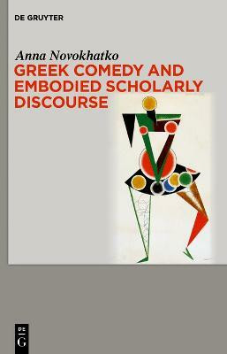 Greek Comedy and Embodied Scholarly Discourse(English, Electronic book text, Novokhatko Anna)