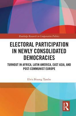 Electoral Participation in Newly Consolidated Democracies(English, Paperback, Bisong Tambe Elvis)