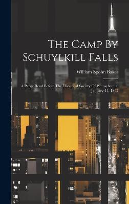 The Camp By Schuylkill Falls(English, Hardcover, Baker William Spohn)