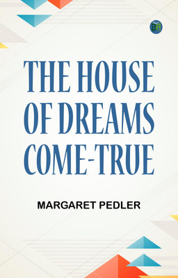 The House of Dreams-Come-True(Paperback, Margaret Pedler)