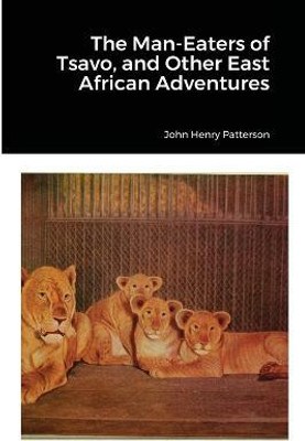 The Man-Eaters of Tsavo, and Other East African Adventures(English, Paperback, Patterson John Henry)