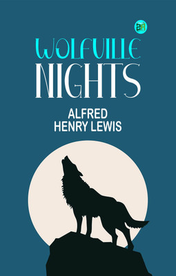 Wolfville Nights(Paperback, Alfred Henry Lewis)