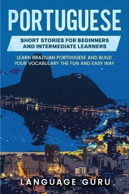 Portuguese Short Stories for Beginners and Intermediate Learners(English, Paperback, Guru Language)