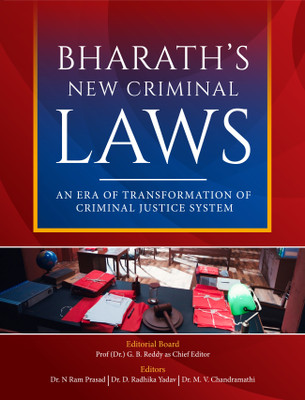 Bharath's New Criminal Laws - An Era of Transformation of Criminal Justice System(Paperback, Dr. G. B. Reddy, Editor: Dr. N Ram Prasad, Editor: Dr. D. Radhika Yadav, Editor: Dr. M. V. Chandramathi)