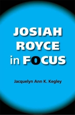 Josiah Royce in Focus(English, Paperback, Kegley Jacquelyn Ann K.)