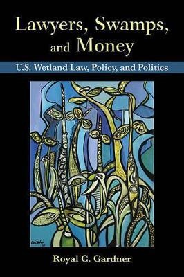 Lawyers, Swamps, and Money(English, Hardcover, Gardner Royal C)