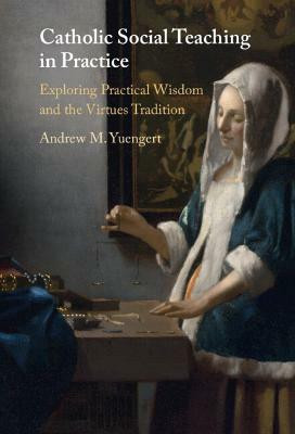 Catholic Social Teaching in Practice(English, Hardcover, Yuengert Andrew M.)