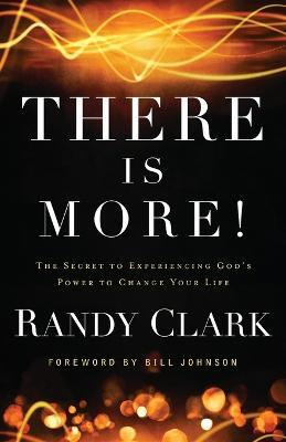 There Is More! - The Secret to Experiencing God`s Power to Change Your Life(English, Paperback, Clark Randy)