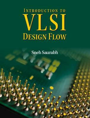 Introduction to VLSI Design Flow(English, Paperback, Saurabh Sneh)
