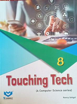 Touching tech a computer science series class 8  - Touching tech a computer science series class 8 (Pepper back, Nancy sehgal)(Pepper back, Nancy sehgal)