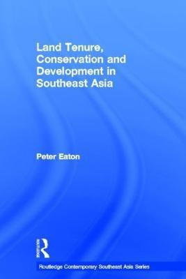 Land Tenure, Conservation and Development in Southeast Asia(English, Hardcover, Eaton Peter)