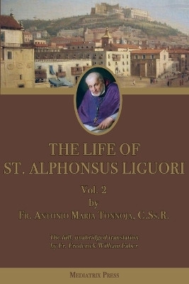 The Life of St. Alphonsus Liguori(English, Paperback, Tannoja Antonio Maria)
