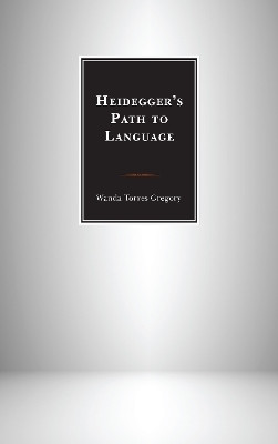 Heidegger's Path to Language(English, Paperback, Torres Gregory Wanda Simmons College)