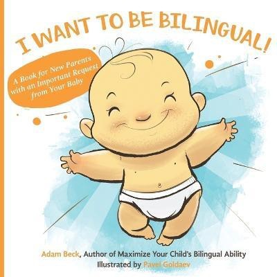 I Want to Be Bilingual!(English, Paperback, Beck Adam)