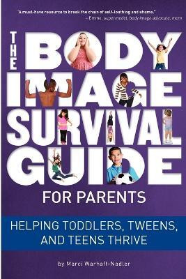 The Body Image Survival Guide for Parents(English, Paperback, Warhaft-Nadler Marci)