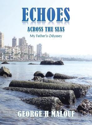 Echoes Across the Seas(English, Hardcover, Malouf George H)