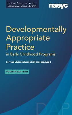 Developmentally Appropriate Practice in Early Childhood Programs Serving Children from Birth Through Age 8, Fourth Edition (Fully Revised and Updated)(English, Paperback, unknown)