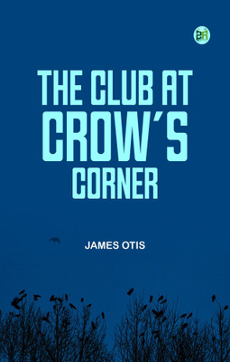The Club at Crow's Corner(Paperback, James Otis)