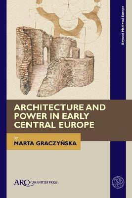 Architecture and Power in Early Central Europe(English, Electronic book text, Graczynska Marta)