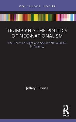 Trump and the Politics of Neo-Nationalism(English, Paperback, Haynes Jeffrey)