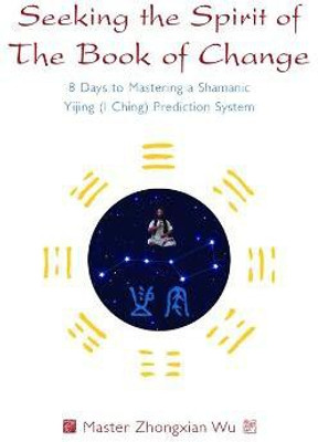 Seeking the Spirit of The Book of Change(English, Paperback, Wu Zhongxian)