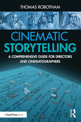 Cinematic Storytelling
A Comprehensive Guide for Directors and Cinematographers(Paperback, Thomas Robotham)