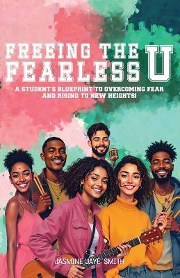 Freeing the Fearless U(English, Paperback, Smith Jasmine 'Jaye')