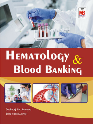 Hematology and Blood Banking(Paperback, Dr S.N. Agrawal, Shrishti Sitaria Singh)