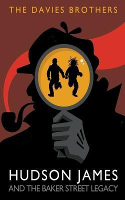 Hudson James and the Baker Street Legacy(English, Paperback, Brothers The Davies)