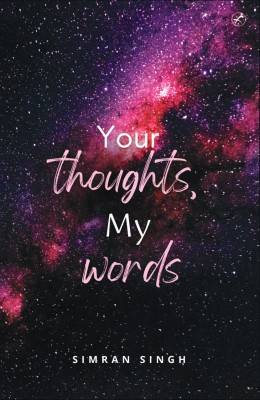 Your Thoughts, My Words(Paperback, Simran Singh)