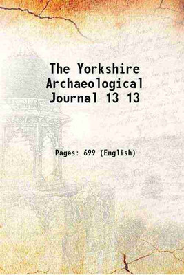 The Yorkshire Archaeological Journal Volume 13 1895 [Hardcover](Hardcover, Yorkshire Archaeological Society)