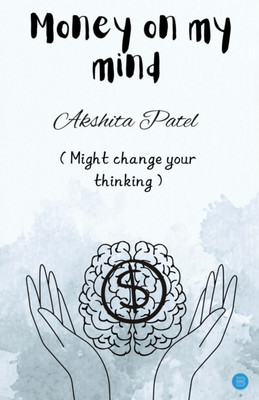 Money on my Mind(Paperback, Akshita Patel)