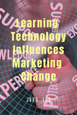 Learning Technology Influences Marketing Change(English, Paperback, John Lok)