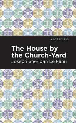 The House by the Church-Yard(English, Hardcover, Le Fanu Joseph Sheridan)