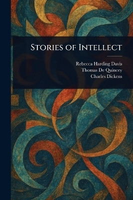 Stories of Intellect(English, Paperback, Davis Rebecca Harding)