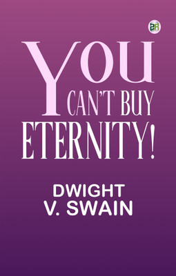You Can't Buy Eternity!(Paperback, Dwight V. Swain)