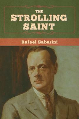 The Strolling Saint(English, Paperback, Sabatini Rafael)