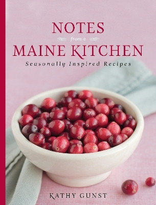 Notes from a Maine Kitchen(English, Paperback, Gunst Kathy)