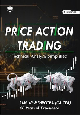 Price Action Trading, Technical Analysis Simplified | Chart Patterns | Candlestick Patterns | Breakout Patterns  - Make Money With Price Action Trading : Technical Analysis Simplified(Paperback, Sanjay Mehrotra)