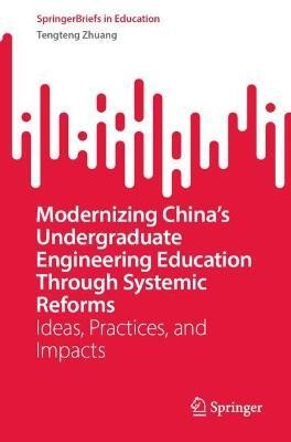 Modernizing China's Undergraduate Engineering Education Through Systemic Reforms(English, Paperback, Zhuang Tengteng)