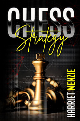 Chess Strategy  - Explanation of Advanced Strategies and Tactics. Helpful Tips and Tricks to Improve Your Endgame Play and Become an Expert Chessman (2022 Guide for Beginners)(English, Paperback, Harriet Menzie)