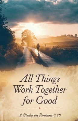 All Things Work Together for Good(English, Paperback, Rachel T Wells)