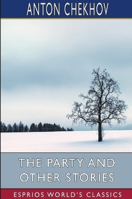 The Party and Other Stories (Esprios Classics)(English, Paperback, Chekhov Anton)