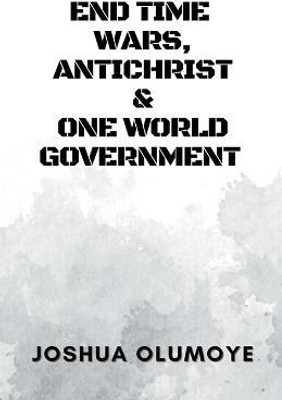 End Time Wars, Antichrist & One World Government(English, Paperback, Olumoye Joshua)