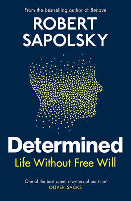 Determined: Life Without Free Will(Paperback, Robert M Sapolsky)