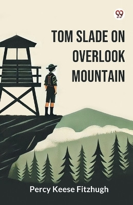 Tom Slade On Overlook Mountain(English, Paperback, Fitzhugh Percy Keese)