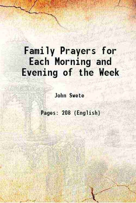 Family Prayers for Each Morning and Evening of the Week 1823 [Hardcover](Hardcover, John Swete)