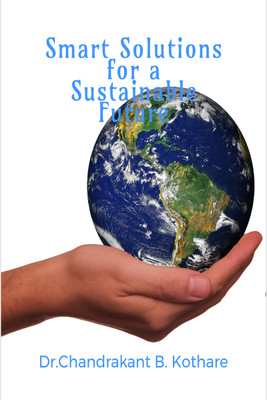 Smart Solutions for a Sustainable Future(Paperback, Dr.Chandrakant B.Kothare)