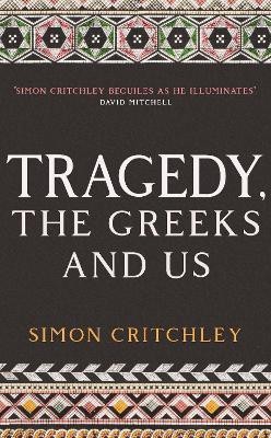 Tragedy, the Greeks and Us(English, Paperback, Critchley Simon)