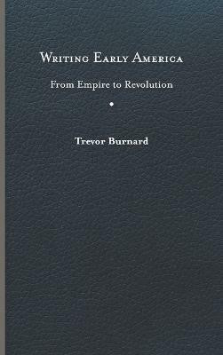 Writing Early America(English, Hardcover, Burnard Trevor)